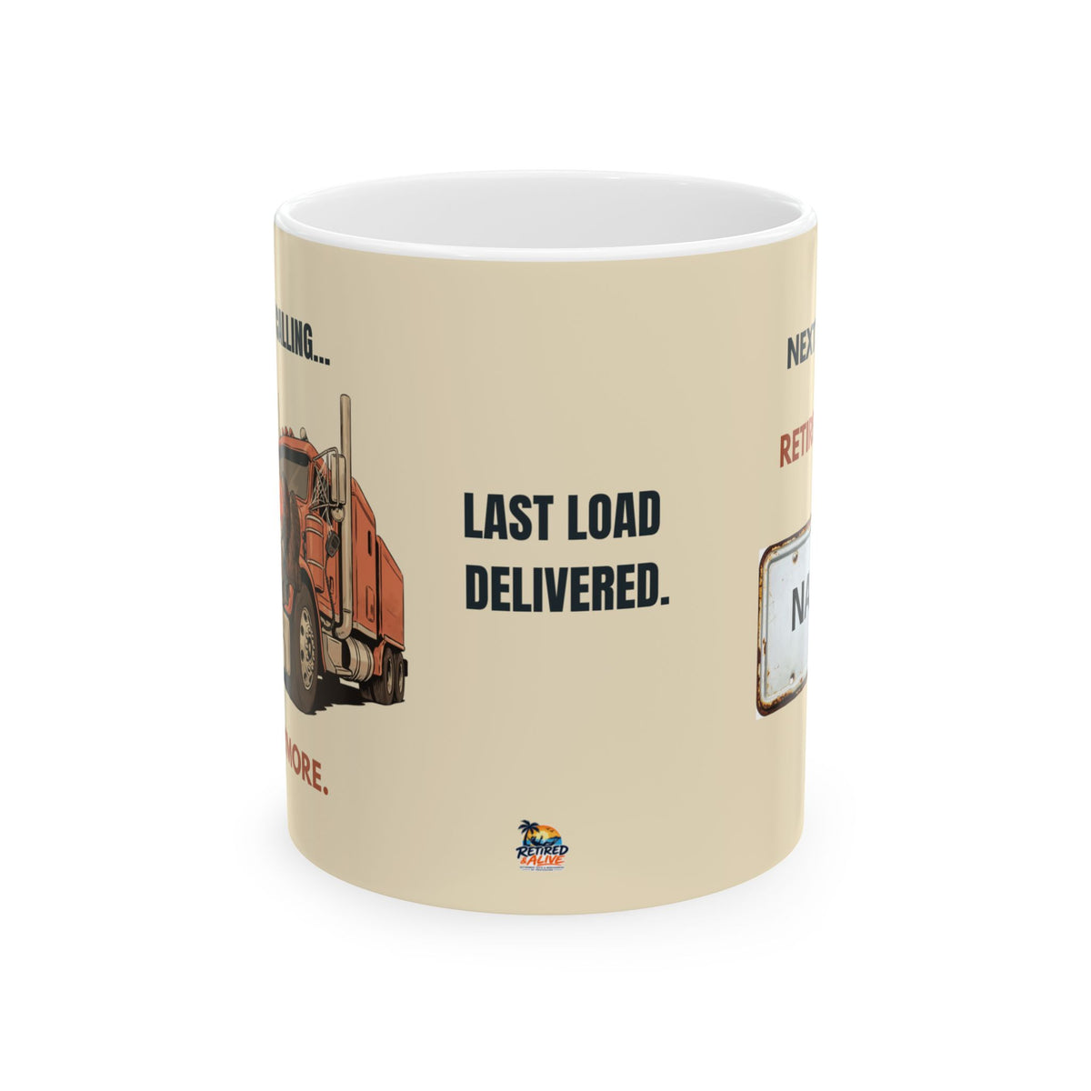 A Personalized Retired Trucker Coffee Gift Mug – “Last Load Delivered” Ceramic Travel Mug (11oz/15oz)