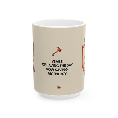 Personalized Ceramic Retired Firefighter Gift Mug – "Years of Saving the Day, Now Saving My Energy"   11oz and 15oz available.
